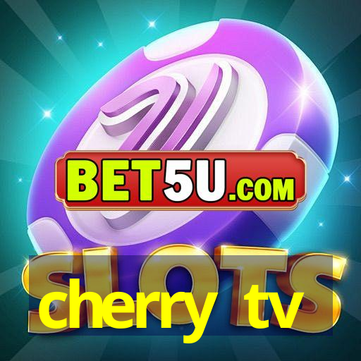 cherry tv